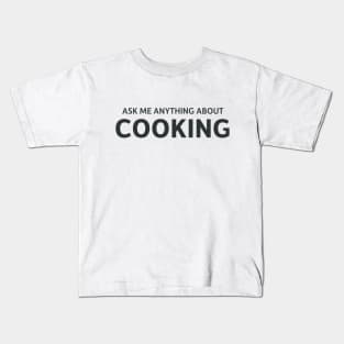 Ask me anything about cooking Kids T-Shirt